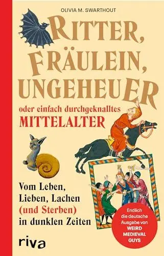 Produktbild: Ritter, Fräulein, Ungeheuer oder einfach durchgeknalltes Mittelalter: Vom Leben, Lieben, Lachen (und Sterben) in dunklen Zeiten. Endlich die deutsche Ausgabe von WEIRD MEDIEVAL GUYS