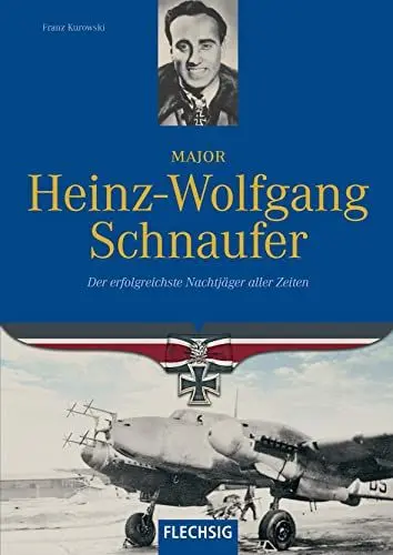 Produktbild: Major Heinz-Wolfgang Schnaufer: Der erfolgreichste Nachtjäger aller Zeiten (Flechsig - Geschichte/Zeitgeschichte)