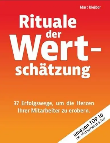 Produktbild: Rituale der Wertschätzung: 37 Erfolgswege, um die Herzen Ihrer Mitarbeiter zu erobern.