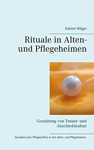Produktbild: Rituale in Alten- und Pflegeheimen: Gestaltung von Trauer- und Abschiedskultur