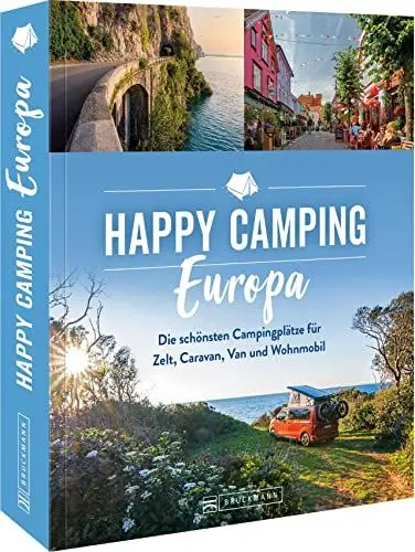 Produktbild: Roadtrip Europa – Happy Camping Europa: Europas schönste Campingplätze für Zelt, Caravan, Van und Wohnmobil