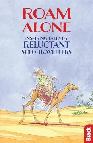 Produktbild: Roam Alone: Inspiring tales by reluctant solo travellers (Bradt Travel Literature)