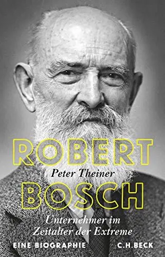 Produktbild: Robert Bosch: Unternehmer im Zeitalter der Extreme