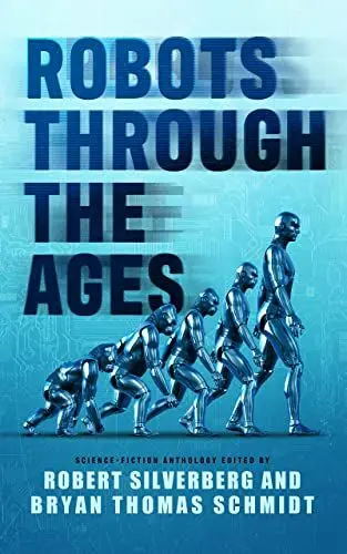 Produktbild: Robots Through the Ages: A Science Fiction Anthology