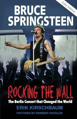 Produktbild: Rocking The Wall: Bruce Springsteen: The Berlin Concert That Changed the World. The Untold Story How the Boss Played Behind the Iron Curtain
