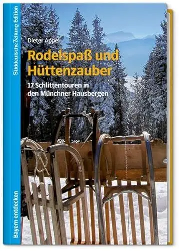 Produktbild: Rodelspaß und Hüttenzauber: 17 Schlittentouren in den Münchner Hausbergen