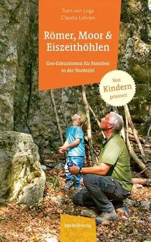 Produktbild: Römer, Moor und Eiszeithöhlen: Geo-Exkursionen für Familien in der Nordeifel