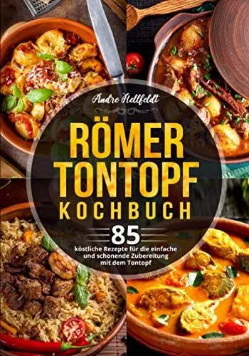 Produktbild: Römer Tontopf Kochbuch: 85 köstliche Rezepte für die einfache und schonende Zubereitung mit dem Tontopf