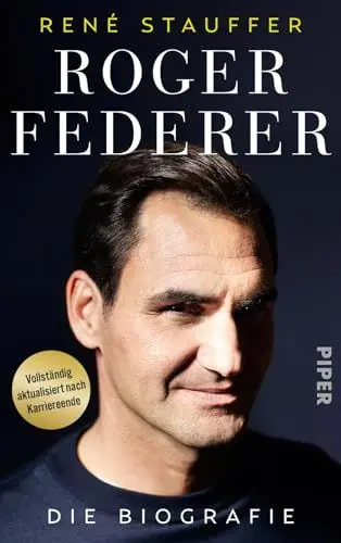 Produktbild: Roger Federer: Die Biografie | Vollständig aktualisiertes Buch über den Tennis-Spieler und seine Laufbahn und sein mentales Erfolgsgeheimnis vor und nach Karriereende