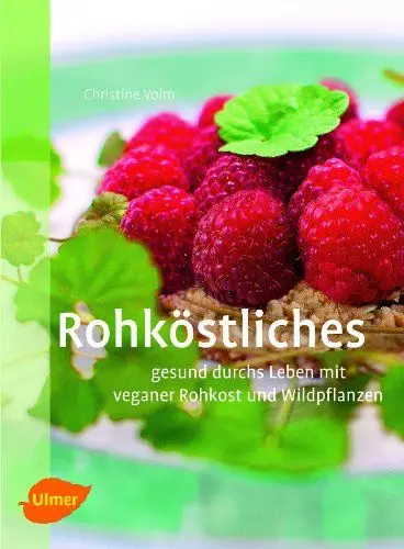 Produktbild: Rohköstliches - gesund durchs Leben mit veganer Rohkost und Wildpflanzen