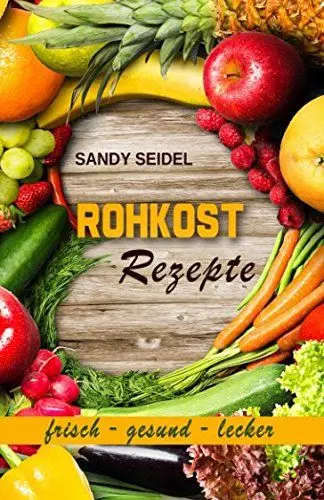 Produktbild: Rohkost Rezepte: frisch -gesund-lecker