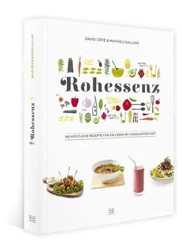 Produktbild: Rohessenz - Rohkost für Einsteiger: 180 köstliche Rezepte für ein Leben mit ungegarter Kost - Crudessence
