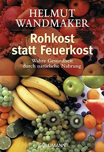 Produktbild: Rohkost statt Feuerkost: Wahre Gesundheit durch natürliche Nahrung