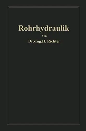 Produktbild: Rohrhydraulik: Allgemeine Grundlagen, Forschung, Praktische Berechnung und Ausführung von Rohrleitungen (German Edition)