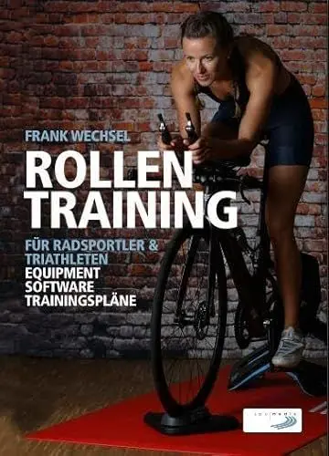 Produktbild: Rollentraining für Radsportler und Triathleten: Equipment, Software, Trainingspläne