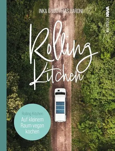 Produktbild: Rolling Kitchen: Auf kleinem Raum vegan kochen. Perfekt für Van Life, Tiny House, Camping und Wohnwagen