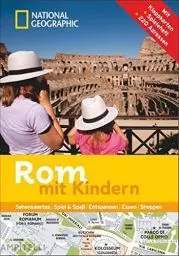 Produktbild: Rom mit Kindern: National Geographic Familien-Reiseführer Rom – Kompakt und zur schnellen Orientierung voll mit den Highlights für den perfekten ... ... Essen, Shoppen. Mit Klappkarten. 220 Adressen