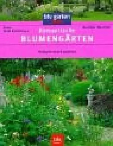 Produktbild: Romantische Blumengärten: Anlegen und Gestalten