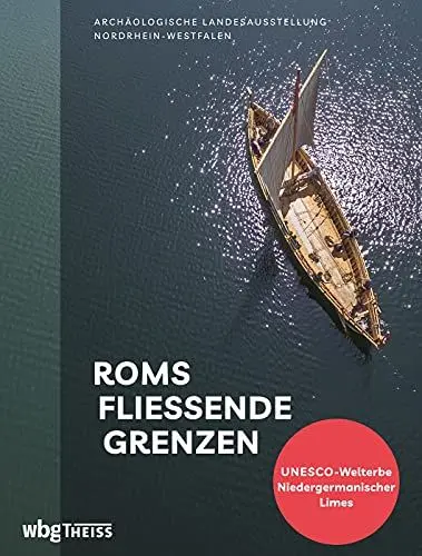 Produktbild: Roms fließende Grenzen: Archäologische Landesausstellung Nordrhein-Westfalen 2021/2022
