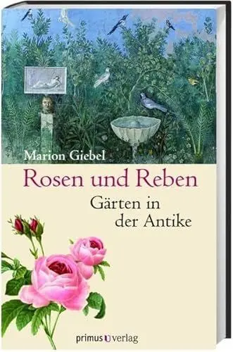 Produktbild: Rosen und Reben: Gärten in der Antike