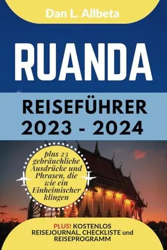 Produktbild: RUANDA Reiseführer 2023 - 2024: Alleinreisende, Familien und Paare entdecken verborgene Schätze und sehenswerte Attraktionen mit einem idealen ... (Deutscher Taschen Reiseführer)