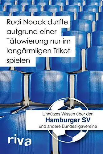 Produktbild: Rudi Noack durfte aufgrund einer Tätowierung nur im langärmligen Trikot spielen: Unnützes Wissen über den Hamburger SV und andere Bundesligavereine