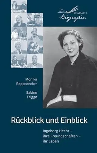 Produktbild: Rückblick und Einblick: Ingeborg Hecht – ihre Freundschaften – ihr Leben (Biografien)