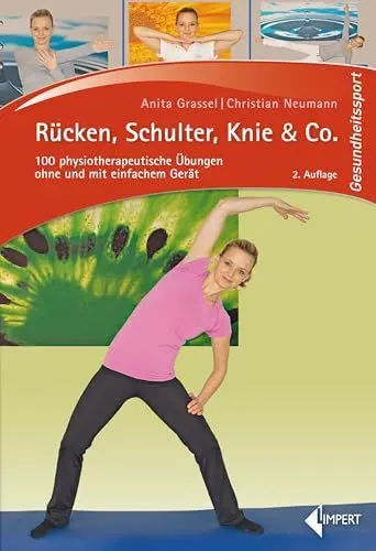 Produktbild: Rücken, Schulter, Knie & Co.: 100 physiotherapeutische Übungen ohne und mit einfachem Gerät