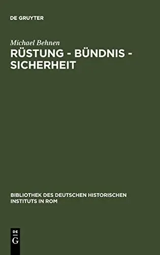 Produktbild: Rüstung - Bündnis - Sicherheit: Dreibund und informeller Imperialismus 1900-1908 (Bibliothek des Deutschen Historischen Instituts in Rom, 60, Band 60)