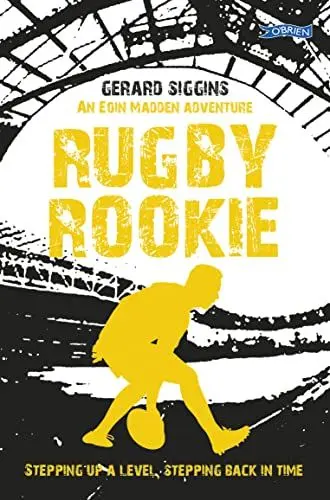 Produktbild: Rugby Rookie: Stepping Up a Level, Stepping Back in Time (Rugby Spirit, 9)