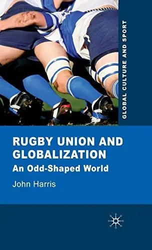 Produktbild: Rugby Union and Globalization: An Odd-Shaped World (Global Culture and Sport Series)