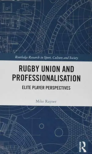 Produktbild: Rugby Union and Professionalisation: Elite Player Perspectives (Routledge Research in Sport, Culture and Society, 93, Band 93)