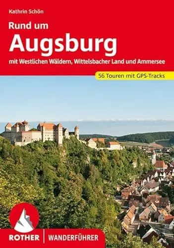 Produktbild: Rund um Augsburg: mit Westlichen Wäldern, Wittelsbacher Land und Ammersee. 56 Touren. Mit GPS-Tracks (Rother Wanderführer)