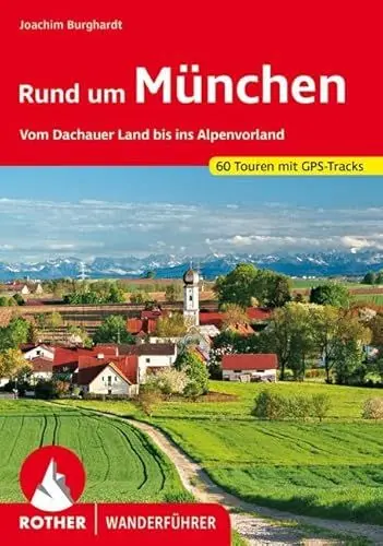 Produktbild: Rund um München: Vom Dachauer Land bis ins Alpenvorland. 60 Touren. Mit GPS-Tracks (Rother Wanderführer)