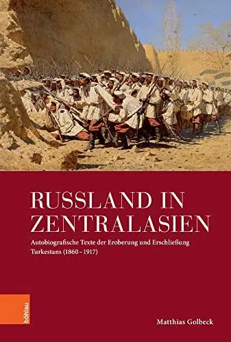 Produktbild: Russland in Zentralasien: Autobiografische Texte der Eroberung und Erschließung Turkestans (1860 - 1917) (Imperial Subjects: Autobiographik und Biographik im imperialen Kontext)