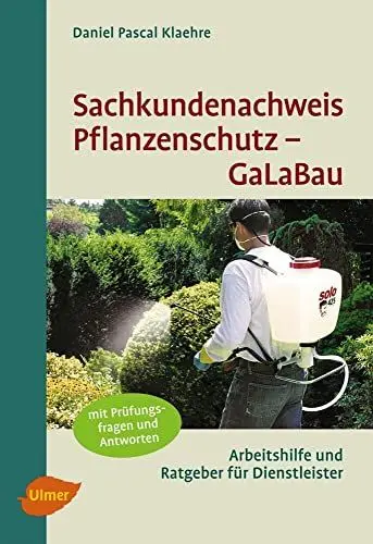 Produktbild: Sachkundenachweis Pflanzenschutz GaLaBau: Arbeitshilfe und Ratgeber für Dienstleister: Kursunterlage, Nachschlagwerk und Prüfungshilfe zum Erlangen ... und Anwender von Pflanzenschutzmitteln