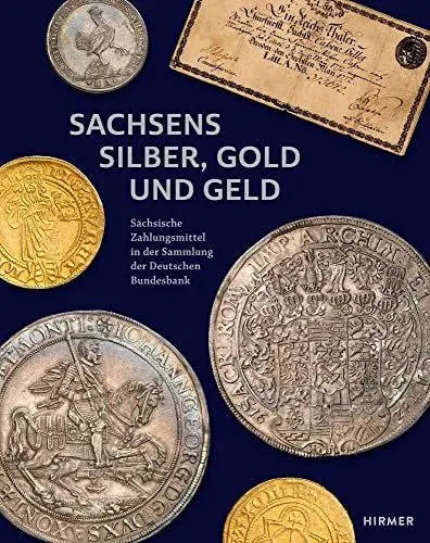 Produktbild: Sachsens Silber, Gold und Geld: Sächsische Zahlungsmittel in der Sammlung der Deutschen Bundesbank
