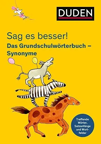 Produktbild: Sag es besser! Das Grundschulwörterbuch Synonyme: Treffende Wörter, Satzanfänge und Wortfelder für gute Aufsätze (Duden - Grundschulwörterbücher)