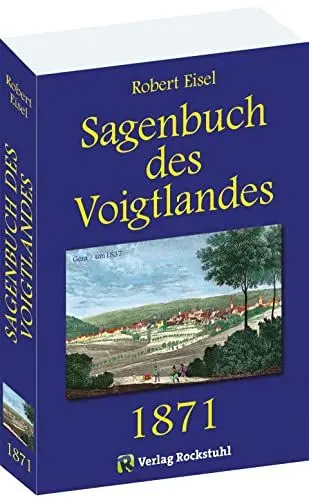 Produktbild: Sagenbuch des Voigtlandes 1871: 1030 Sagen aus dem Vogtland