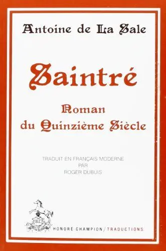 Produktbild: Saintré: Roman du XVe siècle. Traduit en français moderne par Roger Dubuis.
