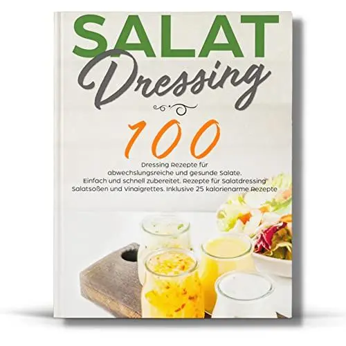 Produktbild: SALAT DRESSING: 100 schnelle Rezepte für Soßen und Vinaigrettes.