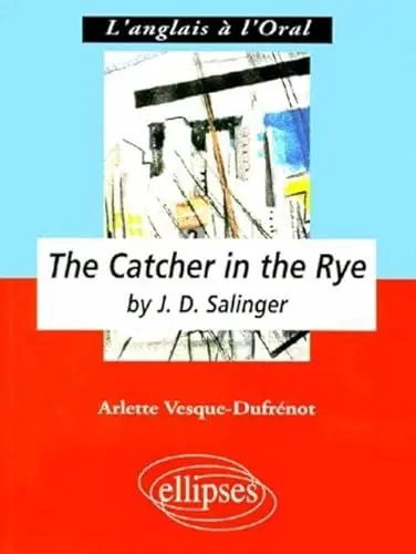 Produktbild: Salinger J.D., The Catcher in the Rye: Anglais LV1 renforcée, terminale L (L'anglais à l'oral)