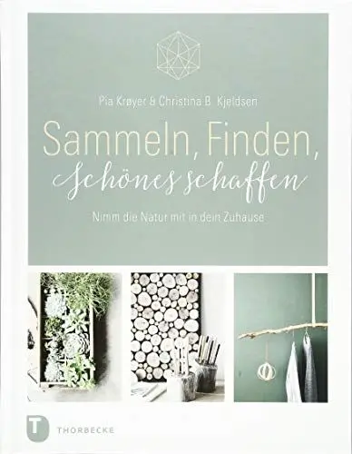 Produktbild: Sammeln, Finden, Schönes schaffen: Nimm die Natur mit in dein Zuhause