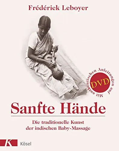 Produktbild: Sanfte Hände: Die traditionelle Kunst der indischen Baby-Massage. Mit authentischen Anleitungen auf DVD