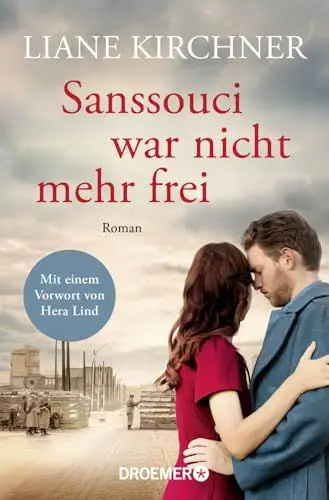 Produktbild: Sanssouci war nicht mehr frei: Roman | Mit einem Vorwort von Hera Lind: »Mir hatte beim Lesen der Atem gestockt.«