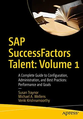 Produktbild: SAP SuccessFactors Talent: Volume 1: A Complete Guide to Configuration, Administration, and Best Practices: Performance and Goals