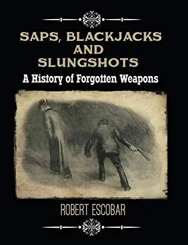 Produktbild: Saps, Blackjacks and Slungshots: A History of Forgotten Weapons