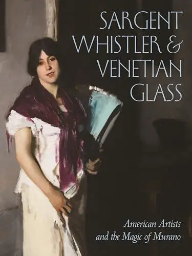 Produktbild: Sargent, Whistler & Venetian Glass: American Artists and the Magic of Murano