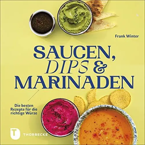 Produktbild: Saucen, Dips und Marinaden: Die besten Rezepte für die richtige Würze