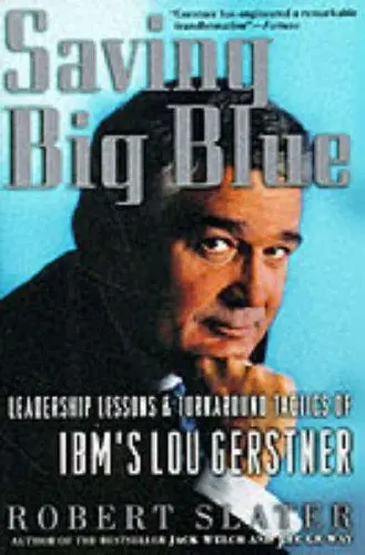 Produktbild: Saving Big Blue: Leadership Lessons and Turnaround Tactics of IBM's Lou Gerstner: Leadership Lessons and Turnaround Tactics of IBM's Lou Gestner